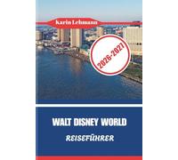 WALT DISNEY WORLD REISEFÜHRER 2026 - 2027
