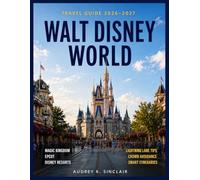 WALT DISNEY WORLD TRAVEL GUIDE 2026-2027: Magic Kingdom, EPCOT, Disney Resorts & Dining Plans, Lightning Lane Tips, Crowd Avoidance Strategies & Smart ... Itineraries (THE SMART TRAVELER COLLECTION)