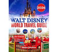 Walt Disney World Travel Guide 2026: The Complete Book to Attractions, Dining, and Accommodations at Magic Kingdom, Epcot, Hollywood Studios, Animal Kingdom, and Beyond With Maps, Rides & More