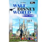 Walt Disney World Travel Guide 2026: Theme Parks, Resorts, Rides, Dining, Festivals, Nightlife, Insider Tips, and Hidden Magic of Orlando, Florida