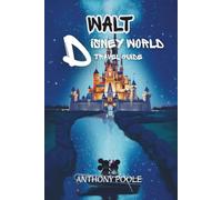 WALT DISNEY WORLD TRAVEL GUIDE: Park-by-Park Plans, Hidden Gems, Dining Secrets, and Everything You Need for a Once-in-a-Lifetime Vacation (Explore with Poole)