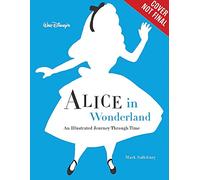 Walt Disney's Alice in Wonderland: An Illustrated Journey Through Time
