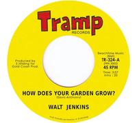 Walt Jenkins - How Does Your Garden Grow [7" VINYL]