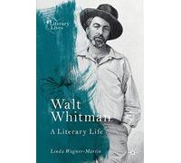 Walt Whitman: A Literary Life