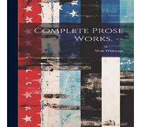 Walt Whitman Complete Prose Works. - Hardcover Book Walt Whitman Multicolor