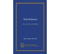 Walt Whitman: the poet of the wider selfhood