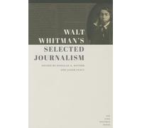 Walt Whitman's Selected Journalism (Iowa Whitman Series)