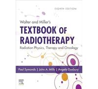 Walter and Miller's Textbook of Radiotherapy: Radiation Physics, Therapy and Oncology