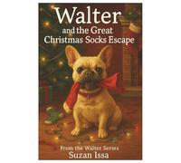 Walter and the Great Christmas Socks Escape!: A funny Christmas adventure about a mischievous French Bulldog who turns the holidays upside down!