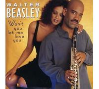 Walter Beasley - Won't You Let Me Love You?