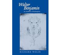 Walter Benjamin: An Aesthetic of Redemption
