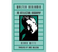 Walter Benjamin: An Intellectual Biography (Kritik: German Literary Theory and Cultural Studies Series)