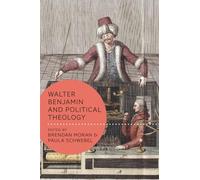 Walter Benjamin and Political Theology (Walter Benjamin Studies)