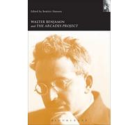 Walter Benjamin and the Arcades Project (Walter Benjamin Studies)