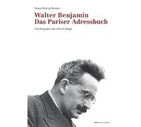 Walter Benjamin – The Paris Address Book: A Biography of Exile in the Mirror