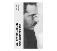 Walter Benjamin: Einbahnstraße