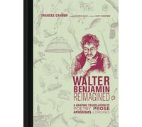 Walter Benjamin Reimagined - A Graphic Translation of Poetry, Prose, Aphorisms, and Dreams (The MIT Press)