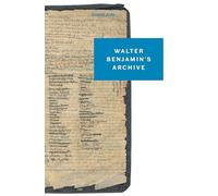 Walter Benjamin’s Archive: Images, Texts, Signs