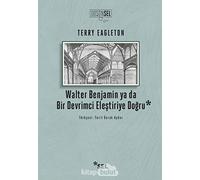 Walter Benjamin ya da Bir Devrimci Eleştiriye Doğru