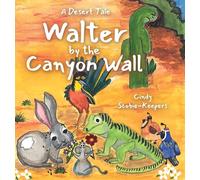 Walter by the Canyon Wall: A Desert Tale