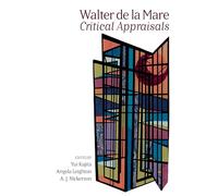 Walter de la Mare: Critical Appraisals: 95 (Liverpool English Texts and Studies)