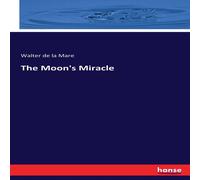 Walter de la Mare The Moon's Miracle Paperback Book Walter de la Mare Multicolor