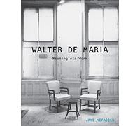 Walter de Maria: Meaningless Work