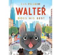 Walter Does His Best: A Frenchie Adventure in Kindness and Muddy Paws