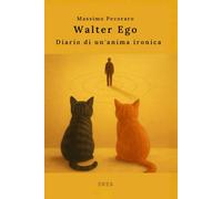 Walter Ego - Diario di un’anima ironica
