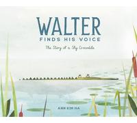 Walter Finds His Voice: The Story of a Shy Crocodile