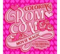 Walter Foster Creative Team Coloring Rom-Com Movie Magic : An Unofficial Coloring Adventure Walter Foster Creative Team Multicolor
