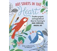 Walter Foster Publishing Art Starts in the Heart: Creative projects and inspirational ideas for learning to make expressive, mindful art: 1, 222.25mm x 296.42mm
