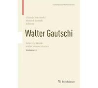 Walter Gautschi, Volume 4: Selected Works with Commentaries (Contemporary Mathematicians)