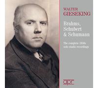 Walter Gieseking - BRAHMS, SCHUMANN, SCHUBERT:THE 1950S SOLO STUDIO RECORDINGS