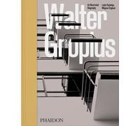Walter Gropius : An Illustrated Biography
