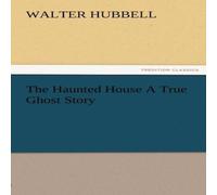 Walter Hubbell The Haunted House a True Ghost Story Paperback Book Walter Hubbell Multicolor