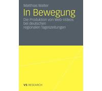 Walter - In Bewegung Die Produktion Von Web-Videos Bei Deutschen Regi - X555z