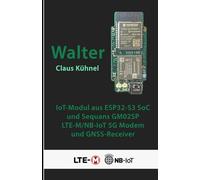 Walter: Kompaktes IoT-Modul mit ESP32-S3 und LTE-M/NB-IoT-Modem