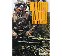 Walter Model: Hitler's fireman (World Wars Collection)