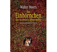 Walter Moers Das Einhörnchen, das rückwärts leben wollte: Zwanzig zam (Hardback)