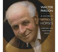 Walter Pardon - A World Without Horses