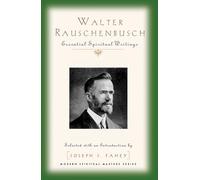 Walter Rauschenbusch: Essential Spiritual Writings (Modern Spiritual Masters)