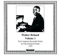 Walter Roland - Complete Recorded Works, Vol. 1