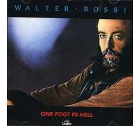 Walter Rossi - One Foot In Hell