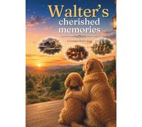Walter’s Cherished Memories: A Grandpa Walter Story (The Good Old Days Trilogy)