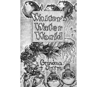 Walter’s Water World: The Book of Walter
