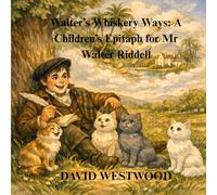 Walter’s Whiskery Ways: A Children’s Epitaph for Mr Walter Riddell (Robert Burns for children)