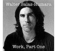 Walter Salas-Humara - Work : Part One
