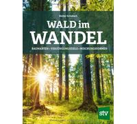 Walter Schubach Wald im Wandel: Baumarten, Verjüngungsziele, Mischung (Hardback)