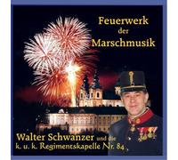 Walter Schwanzer & die k. u. k. Regimentskapelle Nr. 84 - Feuerwerk der Marschmusik